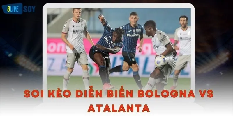 Soi kèo diễn biến Bologna vs Atalanta