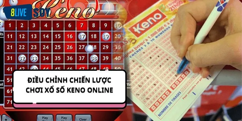 Điều chỉnh chiến lược chơi xổ số keno online