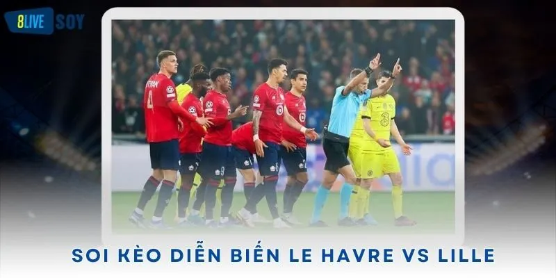 Soi kèo diễn biến Le Havre vs Lille