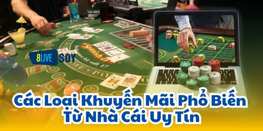 Các Loại Khuyến Mãi Phổ Biến Từ Nhà Cái Uy Tín