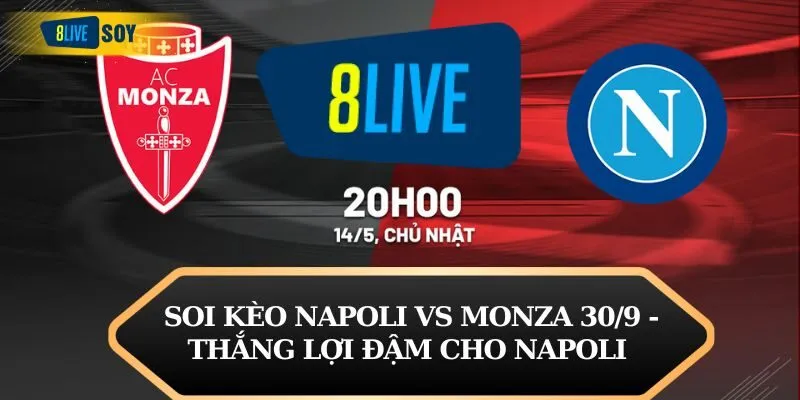 Soi Kèo Napoli vs Monza 30/9 - Thắng Lợi Đậm Cho Napoli 