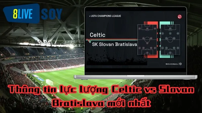 Thông tin lực lượng Celtic vs Slovan Bratislava mới nhất