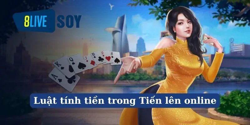 Chia sẻ luật tính tiền tiến lên online