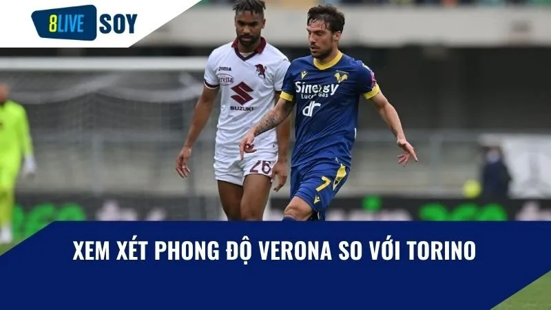 Xem xét phong độ Verona so với Torino