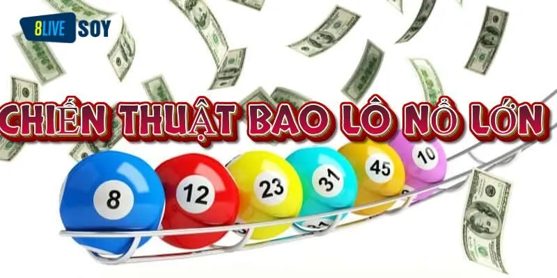 Bí quyết đánh bao lô hiệu quả từ cao thủ 8Live Soy