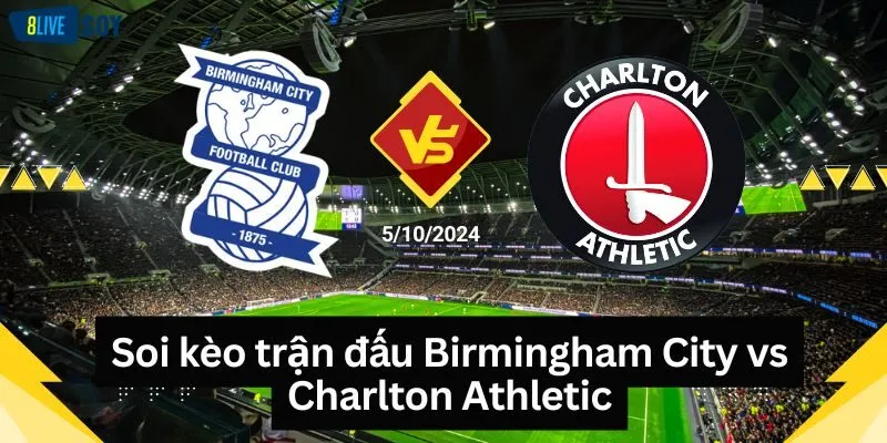 Soi kèo trận đấu Birmingham City vs Charlton Athletic