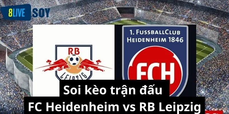 Soi kèo trận đấu FC Heidenheim vs RB Leipzig