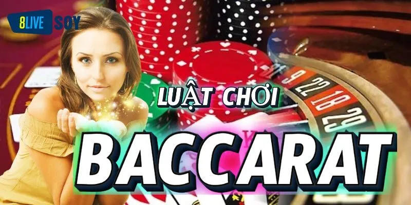 Tổng quan về luật chơi Baccarat