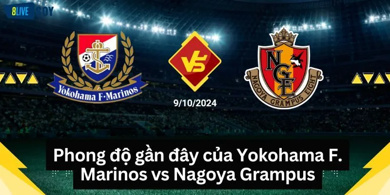 Phong độ gần đây của Yokohama F. Marinos vs Nagoya Grampus