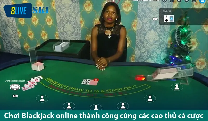 Chơi Blackjack online và mẹo thắng nhanh cùng các cao thủ ở 8live