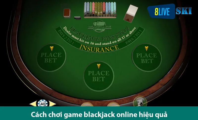 Cách chơi black jack đổi thưởng chi tiết cho các cược thủ tập sự