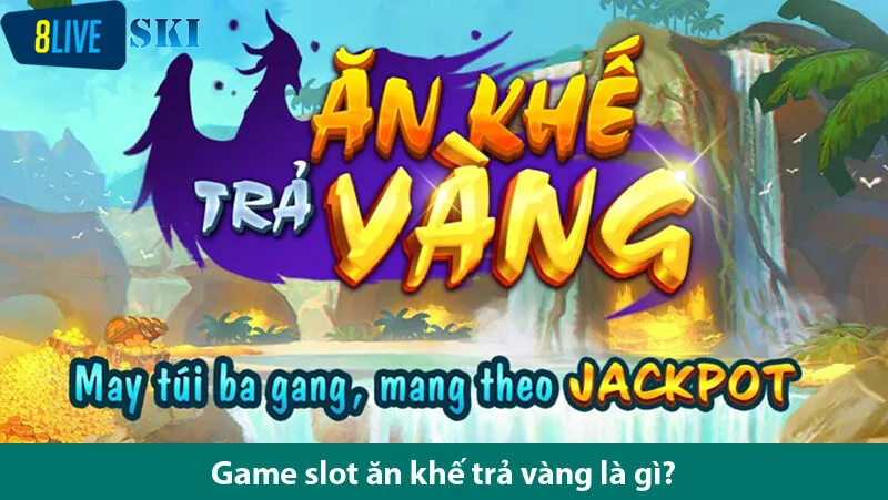 Săn hũ đơn giản và dễ thắng cùng slot ăn khế trả vàng 